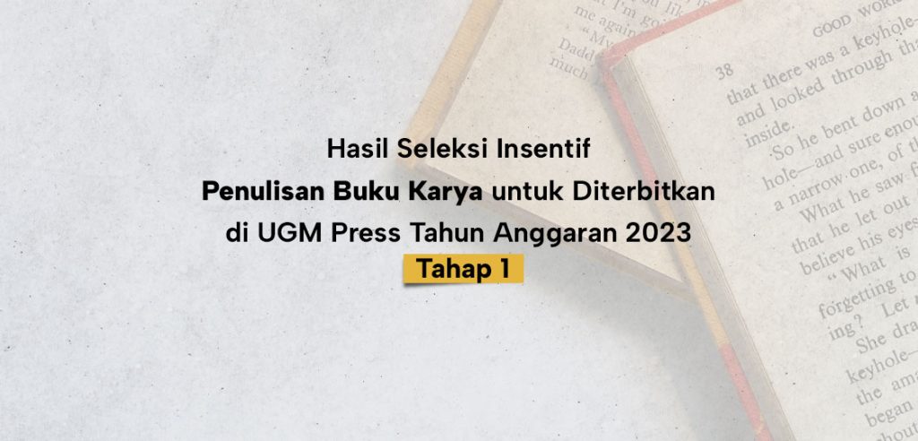 Hasil Seleksi Insentif Penulisan Buku Karya Untuk Diterbitkan Di Ugm 