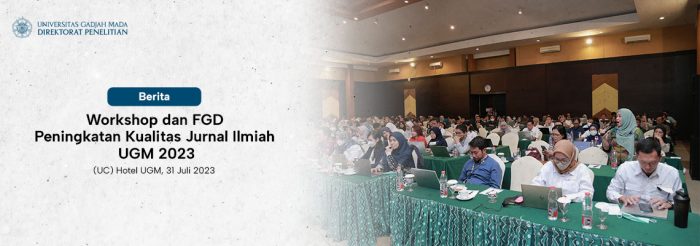 Workshop dan FGD Peningkatan Kualitas Jurnal Ilmiah UGM 2023
