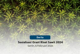 Sosialisasi Grant Riset Sawit 2024
