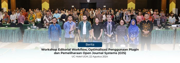 Workshop <i>Editorial Workflow</i>, Optimalisasi Penggunaan <i>Plugin</i>, dan Pemeliharaan <i>Open Journal Systems</i> (OJS)