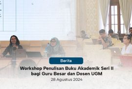 Workshop Penulisan Buku Akademik Seri II bagi Guru Besar dan Dosen UGM