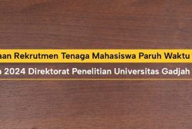 Penerimaan Rekrutmen Tenaga Mahasiswa Paruh Waktu Periode III Tahun 2024 Direktorat Penelitian Universitas Gadjah Mada