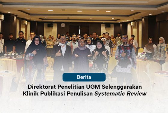 Direktorat Penelitian UGM Selenggarakan Klinik Publikasi  Penulisan Systematic Review