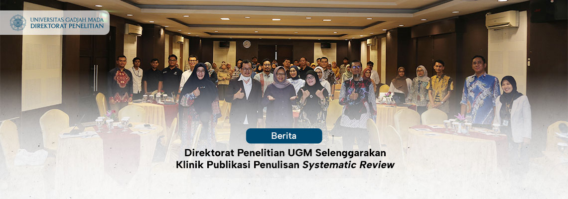 Direktorat Penelitian UGM Selenggarakan Klinik Publikasi  Penulisan Systematic Review