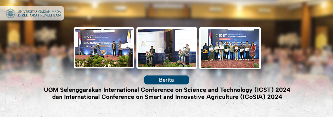 UGM Selenggarakan International Conference on Science and Technology (ICST) 2024 dan International Conference on Smart and Innovative Agriculture (ICoSIA) 2024