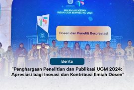 “Penghargaan Penelitian dan Publikasi UGM 2024:  Apresiasi bagi Inovasi dan Kontribusi Ilmiah Dosen”