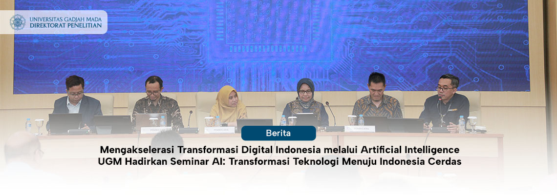 Mengakselerasi Transformasi Digital Indonesia melalui Artificial Intelligence UGM Hadirkan Seminar AI: Transformasi Teknologi Menuju Indonesia Cerdas