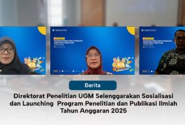 Direktorat Penelitian UGM Selenggarakan Sosialisasi dan Launching  Program Penelitian dan Publikasi Ilmiah Tahun Anggaran 2025