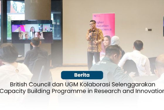 British Council dan UGM Kolaborasi Selenggarakan  Capacity Building Programme in Research and Innovation